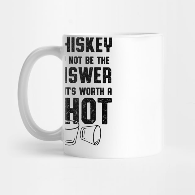 Whiskey Worth A Shot Whiskey Drinker by atomguy